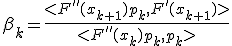  \beta_k = \frac{<F''(x_{k+1} )p_{k},F'(x_{k + 1} )>}{<F''(x_{k})p_k, p_k>} 
